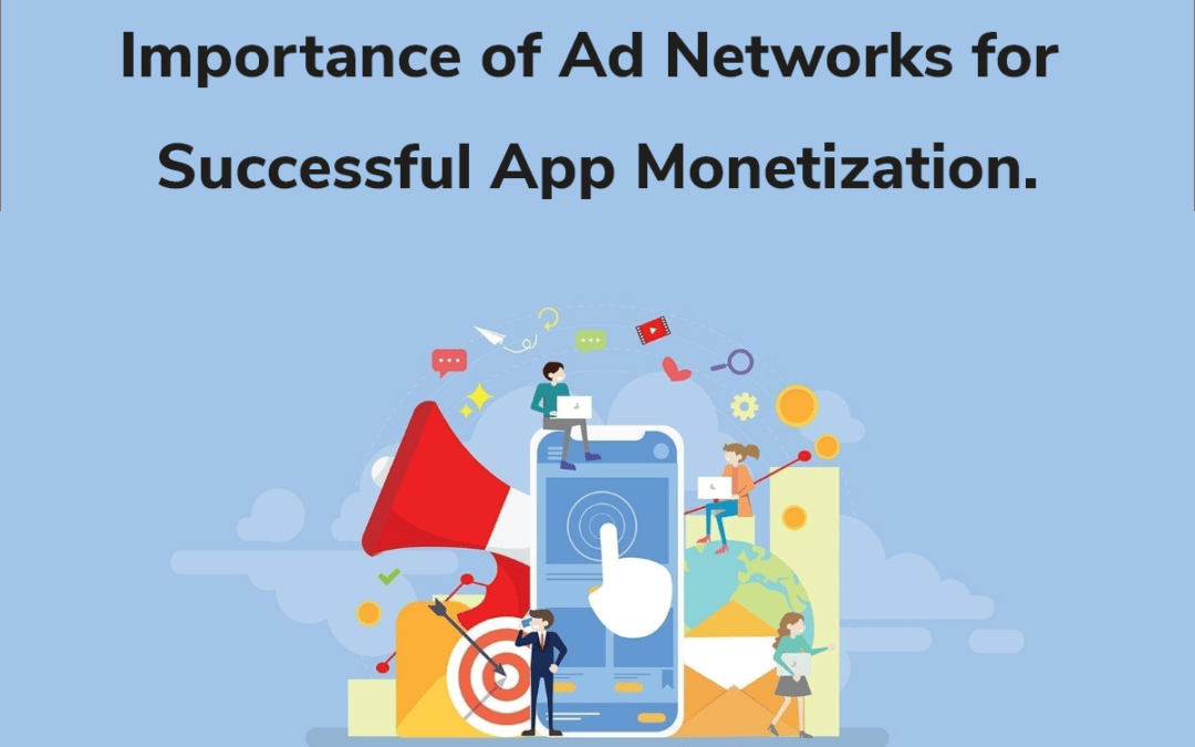 Importancia de las Redes Publicitarias para la Monetización Exitosa de la App