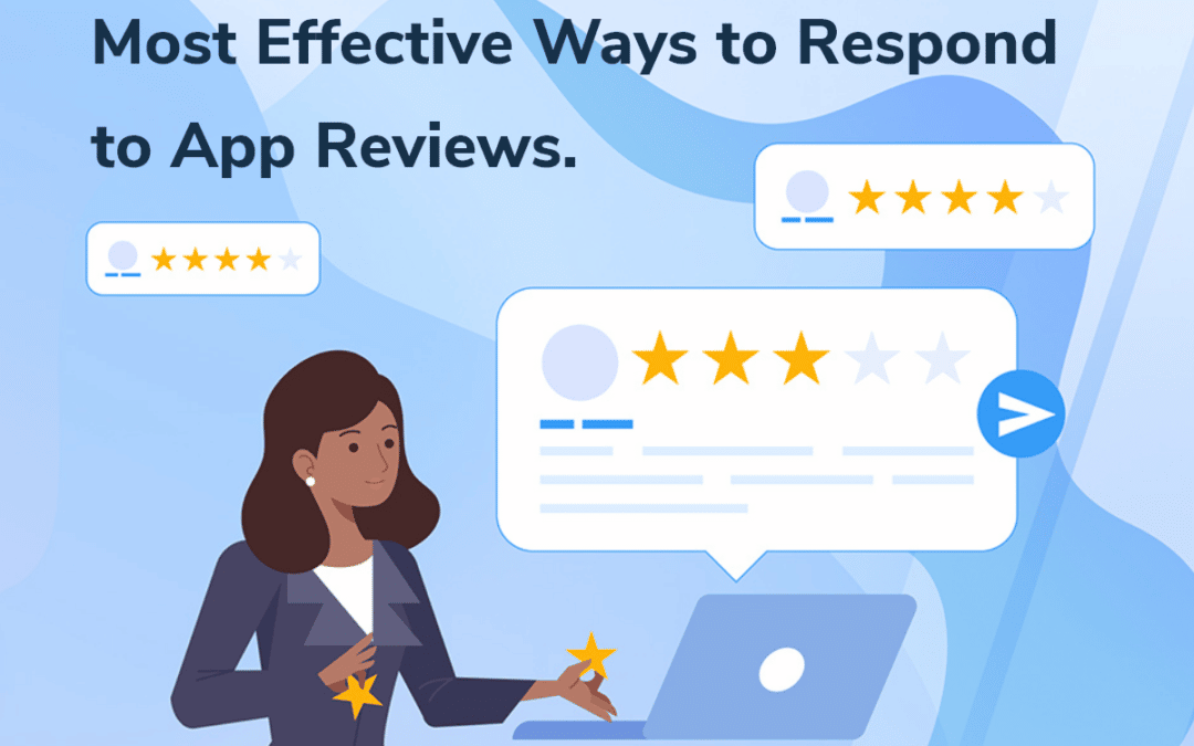 Formas Más Efectivas de Responder a las Reseñas de Apps.￼