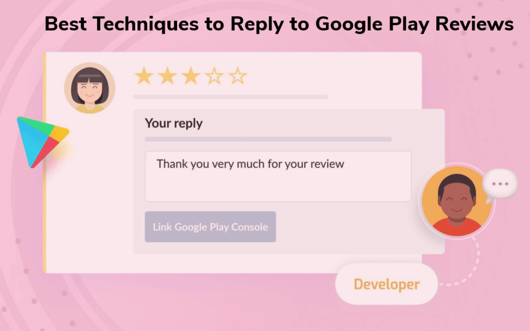 Las Mejores Técnicas para Responder a las Reseñas de Google Play.