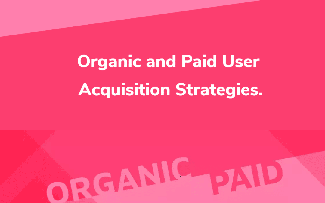 Elegir Entre Estrategias de Adquisición de Usuarios Orgánicas y de Pago