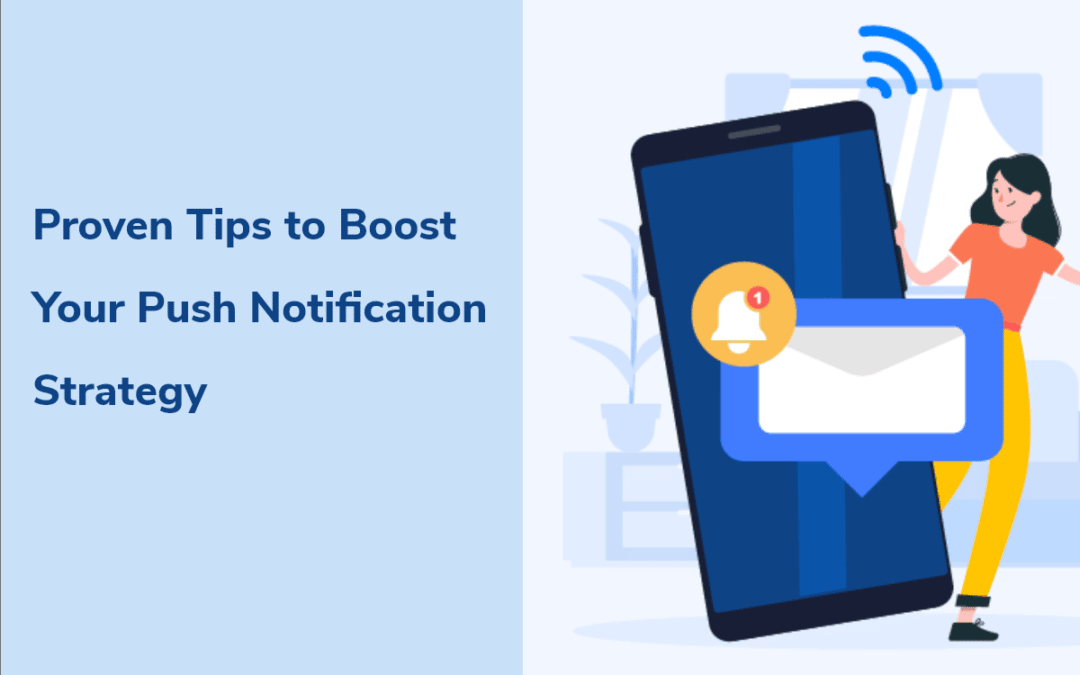 Consejos Comprobados para Impulsar su Estrategia de Notificaciones Push.